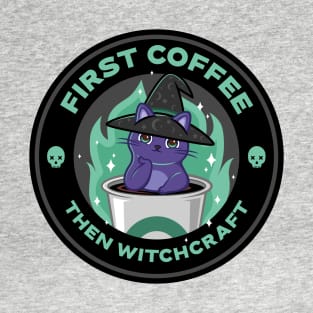 First coffee, then witchcraft T-Shirt